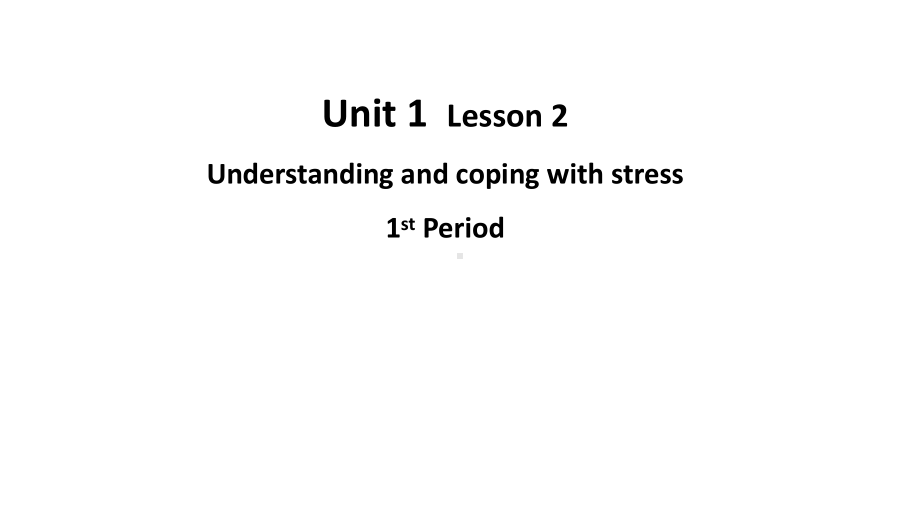 高一英语必修第一册-Unit-1-Lesson-2-Understanding-and-Coping-with-Stress-课件(共22张PPT).pptx--（课件中不含音视频）_第1页