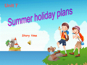 译林英语六年级下册第七单元Summer-holiday-plans-story-time课件.ppt