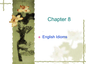 Chapter-8-English-Idioms-英语词汇学-教学课件.ppt