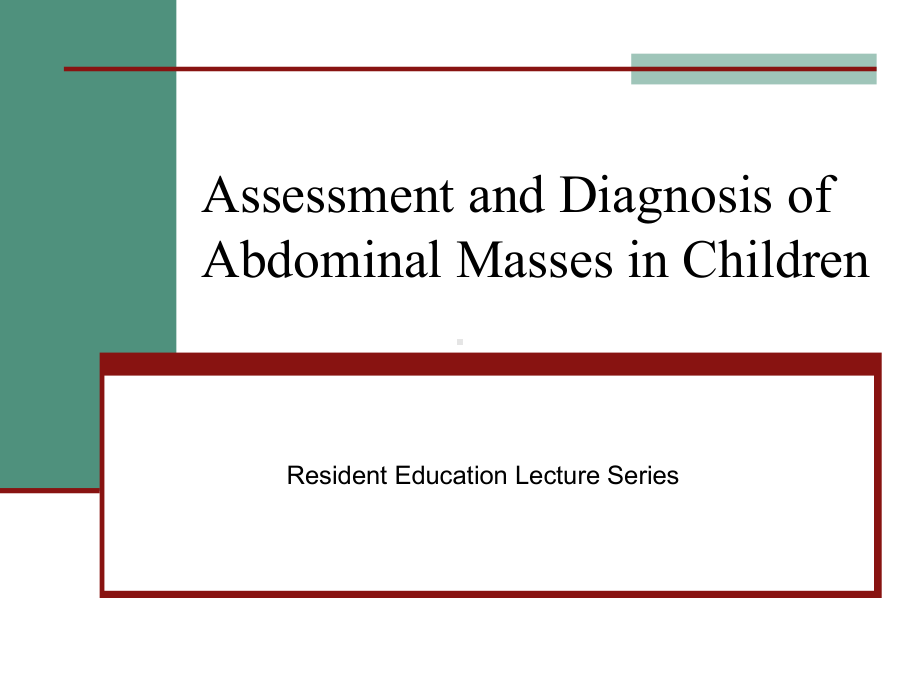 Assessment-and-Diagnosis-of-Abdominal-Masses-in-Children：在儿童和腹部肿块的诊断评估课件.ppt_第1页