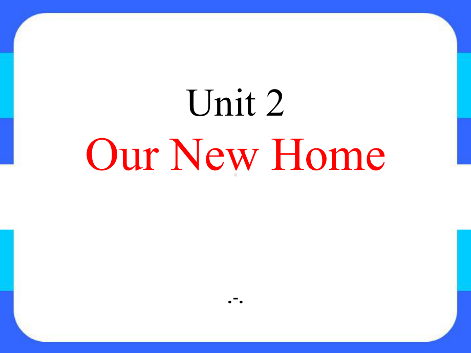 英语五年级下册Module-1-Unit-2《our-new-home》课件.pptx-(课件无音视频)_第1页