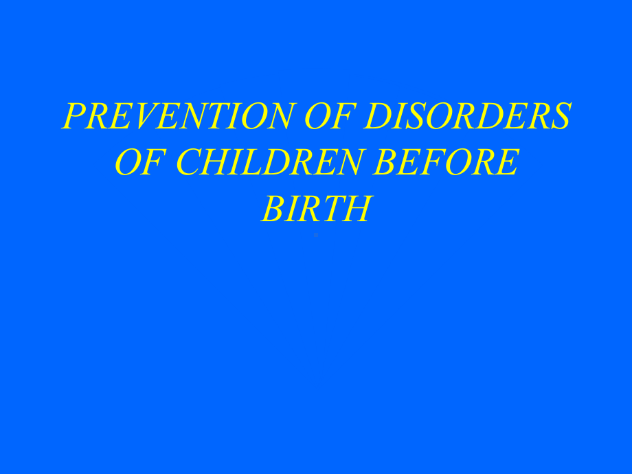 PREVENTION-OF-BIRTH-DEFECTS预防出生缺陷课件.ppt_第1页