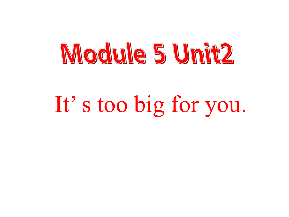 外研版五年级下册英语Module5 Unit2 It’ s too big for you课件.ppt-(纯ppt课件,无音视频素材)_第1页