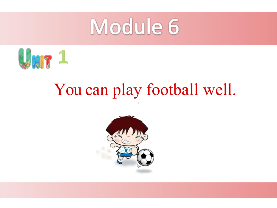 小学英语《Module6 Unit1 You can play football well》优质教学课件.pptx-(纯ppt课件,无音视频素材)_第1页