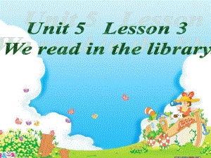 小学英语《Unit 5 Lesson 3 We read in the library》优质教学课件.pptx-(纯ppt课件,无音视频素材)