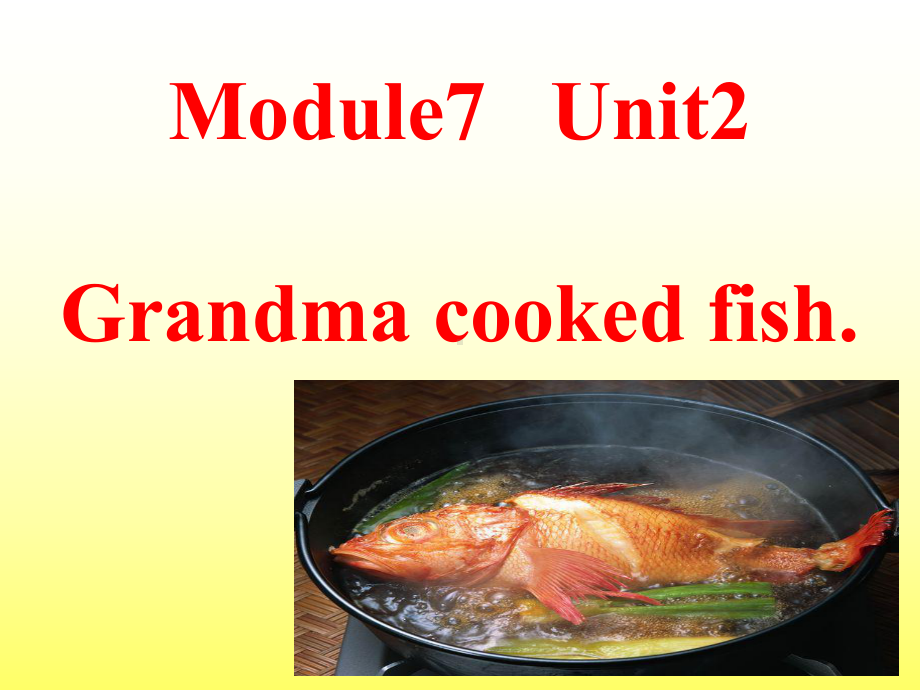 四年级英语下册课件-Module 7 Unit 2 Grandma cooked fish196-外研版（三起）.pptx_第1页