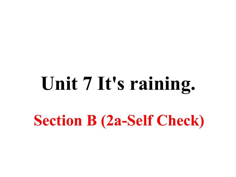 新目标人教版七年级下册英语Unit 7《It’s raining》(Section B 第二课时)公开课课件.ppt-(纯ppt课件,无音视频素材)_第1页