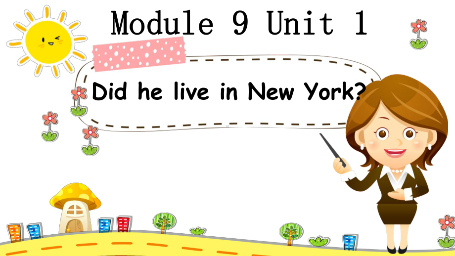 四年级英语下册课件-Module 9 Unit 1 Did he live in New York307-外研版（三起）.ppt_第1页