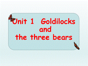 小学英语五年级上册 (牛津译林版) Unit 1 Goldilocks and the three bears 公开课课件.ppt-(纯ppt课件,无音视频素材)