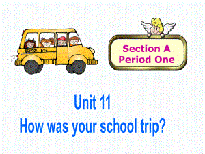 新目标版英语七年级下册Unit 11 How was your school tripSectionA1a 2c课件.pptx-(纯ppt课件,无音视频素材)