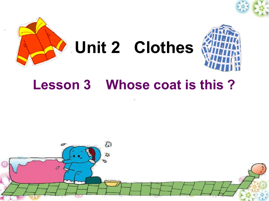 小学英语《Unit2 Lesson3 Whose coat is this》优质教学课件.pptx-(纯ppt课件,无音视频素材)_第1页