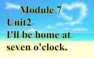 五年级英语下册课件-Module 7 Unit 2 I'll be home at seven o'clock138-外研版（三起）.pptx