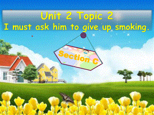 新科普版八年级英语上册《Topic 2 I must ask him to give up smokingSection C》优质课课件-20.ppt