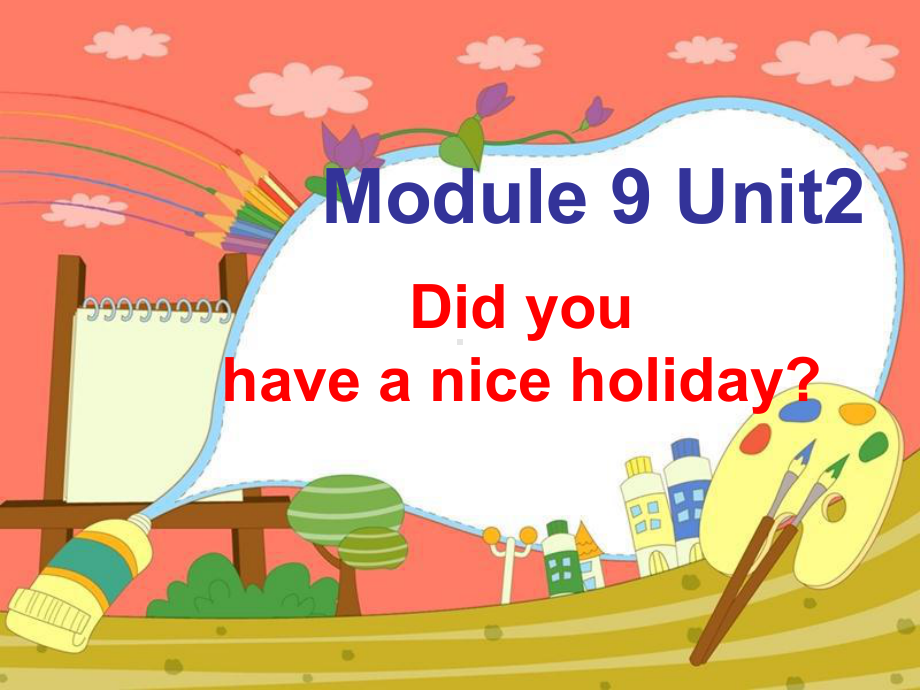 四年级英语下册课件-Module 9 Unit 2 Did you have a nice holiday103-外研版（三起）.ppt_第1页