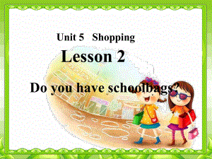 小学英语《Unit 5 Lesson 2 Do you have schoolbags》优质教学课件.pptx-(纯ppt课件,无音视频素材)