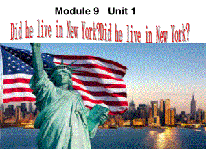 四年级英语下册课件-Module 9 Unit 1 Did he live in New York189-外研版（三起）.ppt