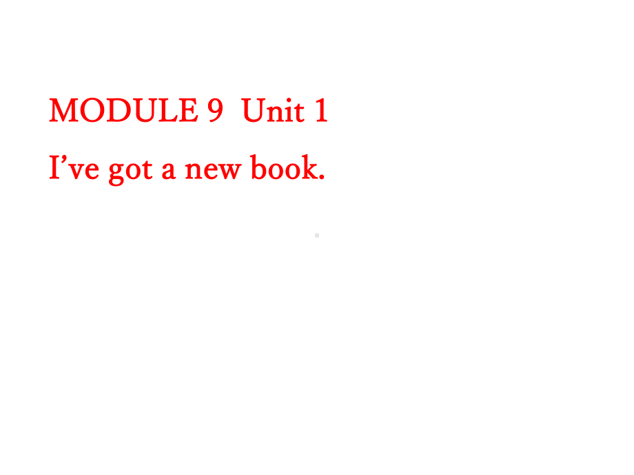 三年级英语下册课件-Module 9 Unit 1 I've got a new book213-外研版（三起）.pptx_第1页