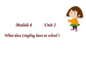 三年级英语下册课件-Module 6 Unit 2 What does Lingling have at school154-外研版（三起）.ppt