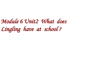 三年级英语下册课件-Module 6 Unit 2 What does Lingling have at school102-外研版（三起）.ppt