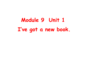 三年级英语下册课件-Module 9 Unit 1 I've got a new book101-外研版（三起）.pptx