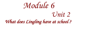 三年级英语下册课件-Module 6 Unit 2 What does Lingling have at school146-外研版（三起）.pptx