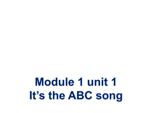 三年级下册英语课件 Module 1 Unit 1 It's the ABC Song299 外研版（三起）.pptx