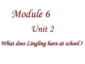 三年级英语下册课件-Module 6 Unit 2 What does Lingling have at school108-外研版（三起）.ppt