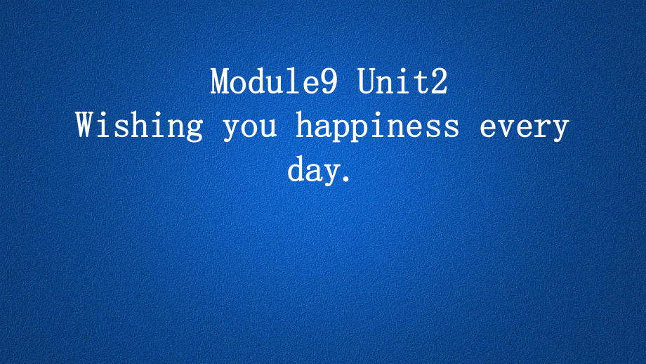 六年级英语下册课件-Module 9 Unit 2 Wishing you happiness every day.（2）-外研版.pptx_第1页