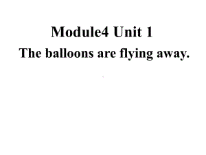 六年级英语下册课件-Module 4 Unit 1 The balloons are flying away87-外研版（三起）.pptx