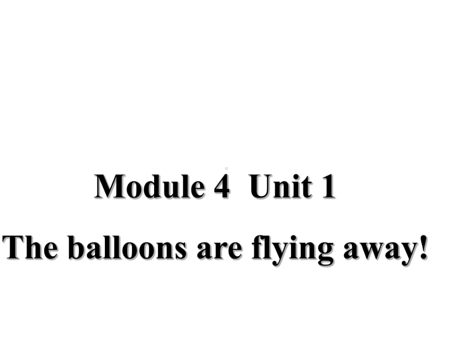 六年级英语下册课件-Module 4 Unit 1 The balloons are flying away116-外研版（三起）.ppt_第1页