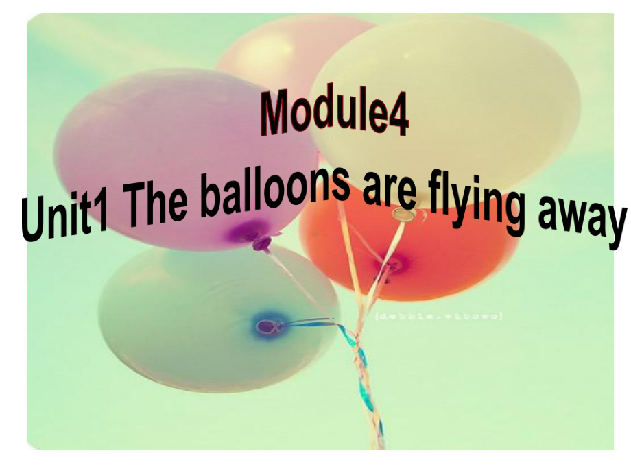 六年级英语下册课件-Module 4 Unit 1 The balloons are flying away314-外研版（三起）.ppt_第1页