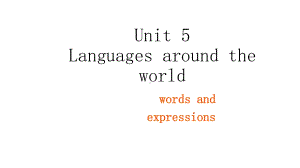 Unit 5 Languages Around the World Words and Expressions 词汇（ppt课件）-2022新人教版（2019）《高中英语》必修第一册.pptx