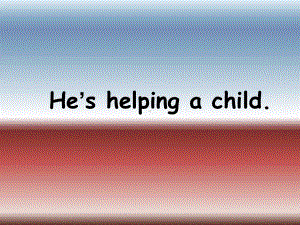 二年级下册英语课件- Module 10 Unit 2 He’s helping a child. 外研社（一起）(共15张PPT).pptx