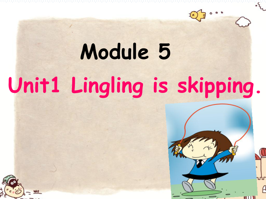 二年级下册英语课件- Module 5 Unit 1 Lingling isskipping.外研社（一起）(共33张PPT).pptx_第1页