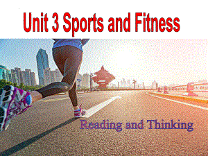 Unit3 Sports and Fitness Reading and Thinking （ppt课件）-2022新人教版（2019）《高中英语》必修第一册.pptx