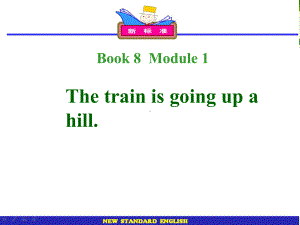 二年级下册英语课件- Module 8 Unit 1The train isgoing upa hill外研社（一起）(共15张PPT).pptx