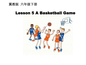 六年级英语下册课件-Lesson 5 A Basketball Game（27）-冀教版.ppt