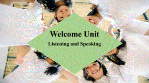 Welcome Unit Listening and Speaking （ppt课件）-2022新人教版（2019）《高中英语》必修第一册.pptx