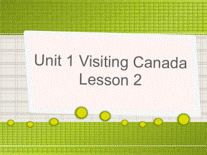 小学六年级下册英语Unit1 Visiting Canada Lesson 2 教学课件1.ppt