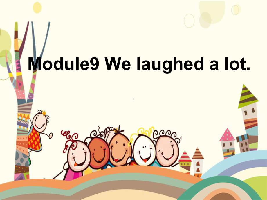 五年级英语下册课件-Module 9 Unit 1 We laughed a lot199-外研版（三起）.ppt_第1页