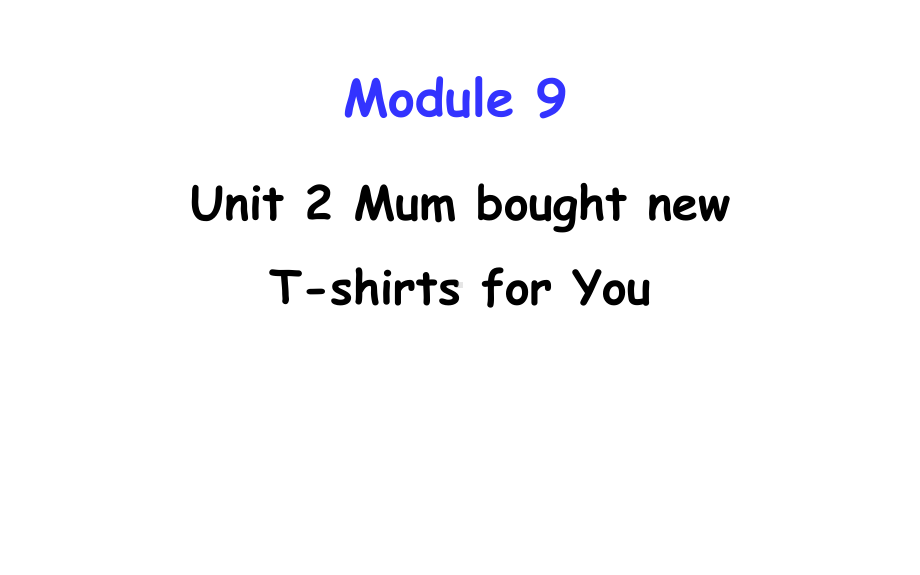 五年级下册英语课件 Module 9 Unit 2 Mum bought new T-shirts for you 34 外研版（三起）.pptx_第1页