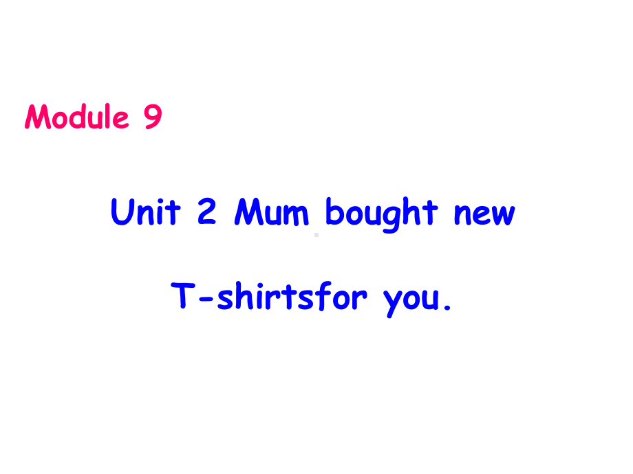 五年级英语下册课件-Module 9 Unit 2 Mum bought new T-shirts for you121-外研版（三起）.ppt_第1页