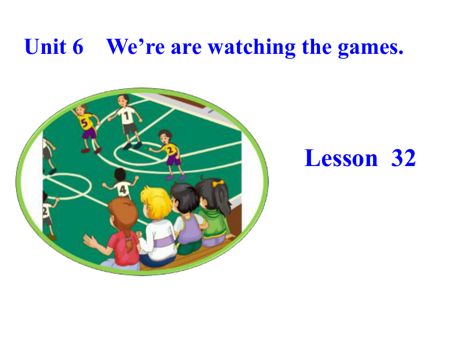 五年级下册英语课件－Unit6 We are watching the games.(Lesson32) ｜人教精通版 .ppt_第1页