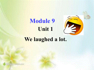 五年级英语下册课件-Module 9 Unit 1 We laughed a lot339-外研版（三起）.pptx