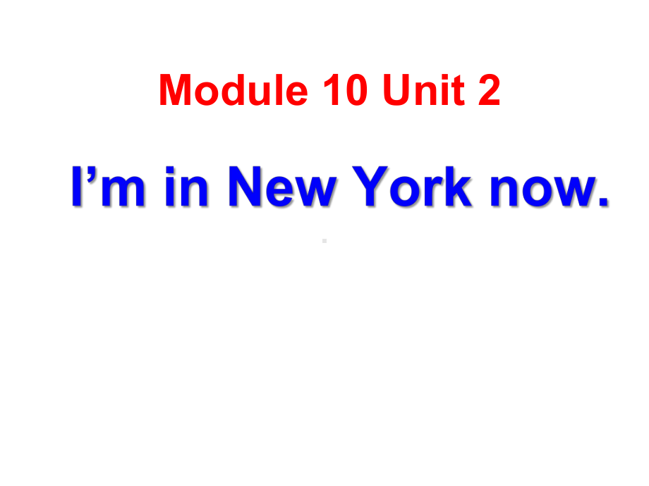 五年级英语下册课件-Module 10 Unit 2 I'm in New York now99-外研版（三起）.pptx_第1页