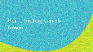 小学六年级下册英语Unit1 Visiting Canada Lesson 1 教学课件1.ppt