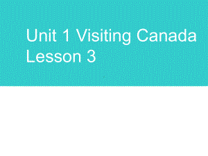 小学六年级下册英语Unit1 Visiting Canada Lesson 3 教学课件1.ppt