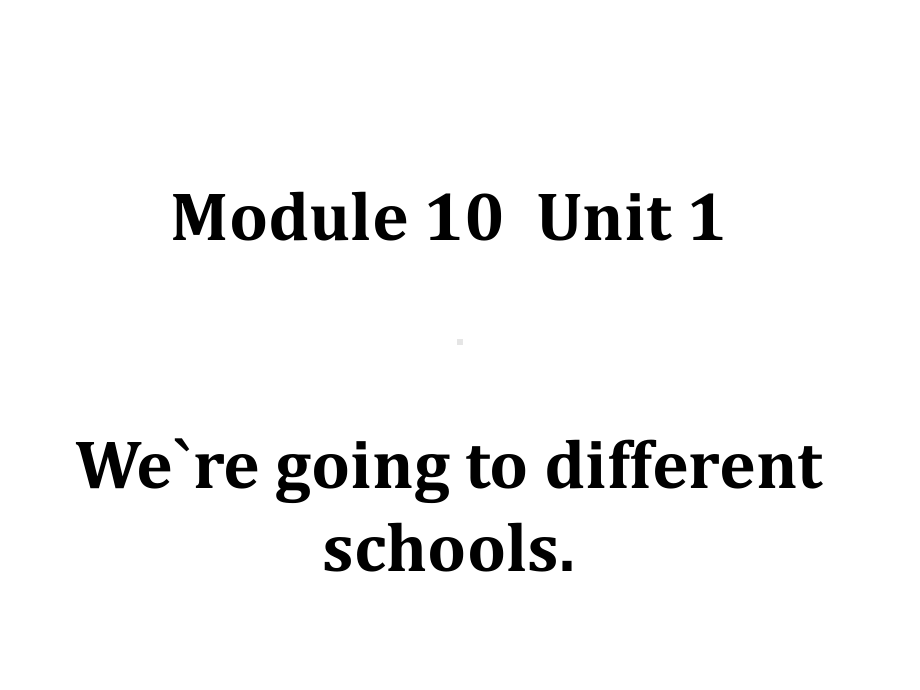 六年级英语下册课件-Module 10 Unit 1 We're going to different schools17-外研版(三起).ppt_第1页