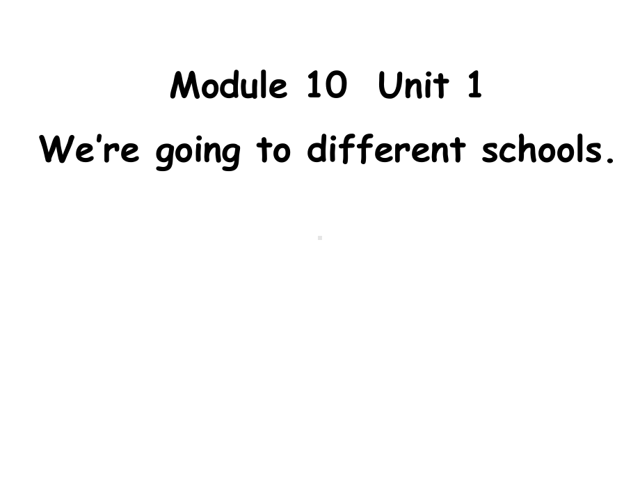 六年级英语下册课件-Module 10 Unit 1 We're going to different schools67-外研版(三起).ppt_第1页