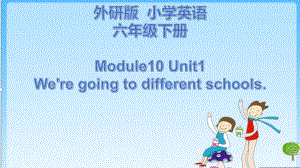 六年级英语下册课件-Module 10 Unit 1 We're going to different schools70-外研版(三起).pptx